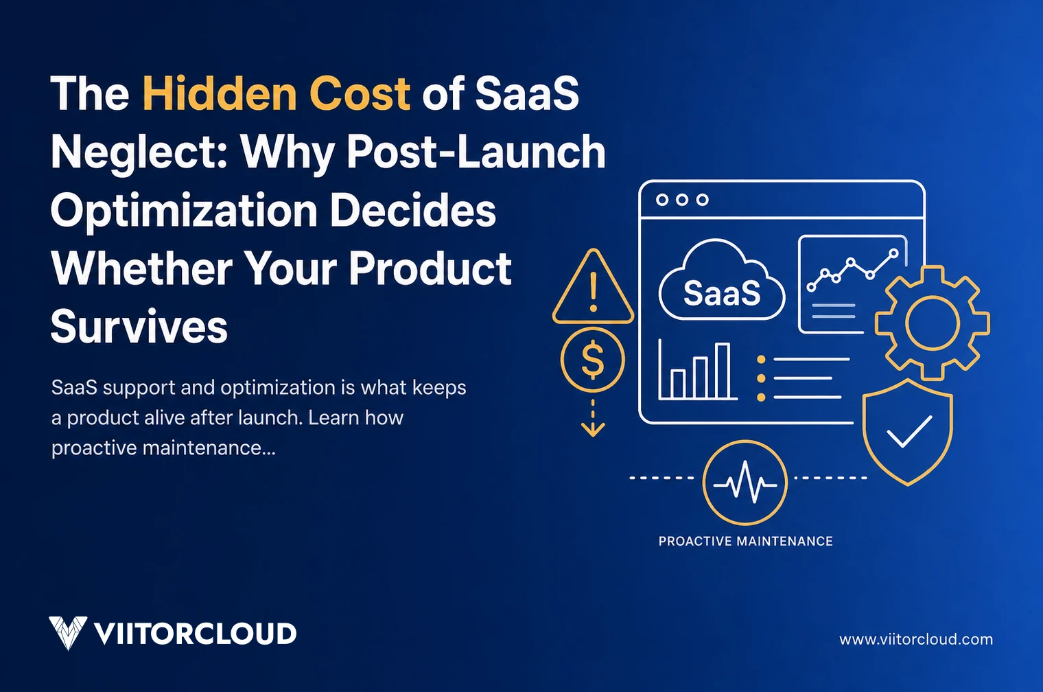 The Hidden Cost of SaaS Neglect: Why Post-Launch Optimization Decides Whether Your Product Survives